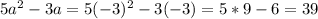 5a ^{2} -3a=5(-3)^{2}-3(-3)=5*9-6=39