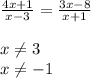 \frac{4x+1}{x-3}= \frac{3x-8}{x+1} \\ &#10; \\ &#10;x \neq 3 \\ &#10;x \neq -1