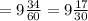 =9 \frac{34}{60} =9 \frac{17}{30}