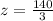 z= \frac{140}{3}