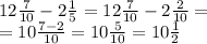 12 \frac{7}{10} - 2 \frac{1}{5} = 12 \frac{7}{10} - 2 \frac{2}{10} = \\ &#10;= 10 \frac{7-2}{10} = 10 \frac{5}{10} = 10 \frac{1}{2}