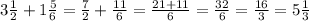 3 \frac{1}{2} +1 \frac{5}{6} = \frac{7}{2} +\frac{11}{6} = \frac{21+11}{6} = \frac{32}{6} = \frac{16}{3} = 5\frac{1}{3}