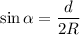 \sin \alpha=\dfrac{d}{2R}