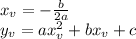 x_v=-\frac{b}{2a}\\y_v=ax_v^2+bx_v+c