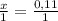 \frac{x}{1} = \frac{0,11}{1}