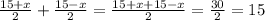 \frac{15+x}{2} + \frac{15-x}{2}= \frac{15+x+15-x}{2}= \frac{30}{2} =15