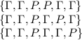 \{\Gamma,\Gamma,P,P,\Gamma,\Gamma\}\\ \{\Gamma,\Gamma,P,\Gamma,P,\Gamma\}\\ \{\Gamma,\Gamma,P,\Gamma,\Gamma,P\}