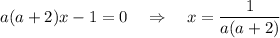 a(a+2)x-1=0~~~\Rightarrow~~~x=\dfrac{1}{a(a+2)}