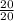 \frac{20}{20} &#10;