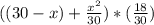 ((30-x) + \frac{x^2}{30} ) *( \frac{18}{30} )