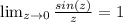 \lim_{z \to 0} \frac{sin(z)}{z}=1