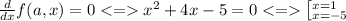 \frac{d}{dx}f(a,x) = 0 x^{2}+4x-5=0 \left[^{x=1}_{x=-5}