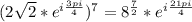 (2\sqrt{2} * e^{i\frac{3pi}{4}})^{7} = 8^{\frac{7}{2}} * e^{i\frac{21pi}{4}}