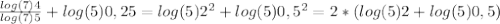 \frac{log(7)4}{log(7)5}+log(5)0,25=log(5)2^2+log(5)0,5^2=2*(log(5)2+log(5)0,5)