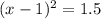 (x - 1)^2 = 1.5