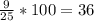 \frac{9}{25} *100 = 36