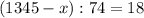 (1345-x):74=18