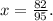 x = \frac{82}{95} .