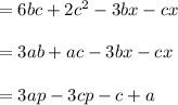 =6bc+2 c^{2} -3bx-cx \\ \\ =3ab+ac-3bx-cx \\ \\ =3ap-3cp-c+a