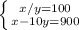 \left \{ {{x/y=100} \atop {x-10y=900}} \right.