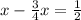 x- \frac{3}{4}x= \frac{1}{2}