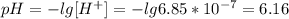 pH=-lg[H^+]=-lg6.85*10^{-7}=6.16&#10;