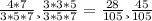 \frac{4*7}{3*5*7} и \frac{3*3*5}{3*5*7} = \frac{28}{105} и \frac{45}{105}