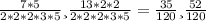 \frac{7*5}{2*2*2*3*5} и \frac{13*2*2}{2*2*2*3*5} = \frac{35}{120} и \frac{52}{120}