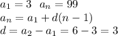 a _{1} =3 \ \ a _{n} =99 \\ a _{n} =a _{1} +d(n-1) \\ d=a _{2} -a _{1} =6-3=3