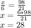 \frac{x}{6} = \frac{98}{21} \\ x = \frac{6*98}{21} \\ x=28