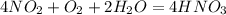 4NO_2 + O_2 + 2H_2O = 4HNO_3