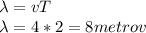 \lambda=v T \\ \lambda=4*2=8 metrov