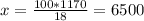 x= \frac{100*1170}{18} =6500