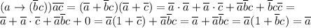 (a\to(\overline bc))\overline{ac}=(\overline a+\overline bc)(\overline a+\overline c)=\overline a\cdot \overline a+\overline a\cdot\overline c+\overline a\overline bc+\overline bc\overline c= \\ \overline a+\overline a\cdot\overline c+\overline a\overline bc+0=\overline a(1+\overline c)+\overline a\overline bc=\overline a+\overline a\overline bc=\overline a(1+\overline bc)=\overline a