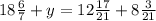 18\frac{6}{7}+y=12\frac{17}{21}+8 \frac{3}{21}