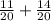 \frac{11}{20} + \frac{14}{20}