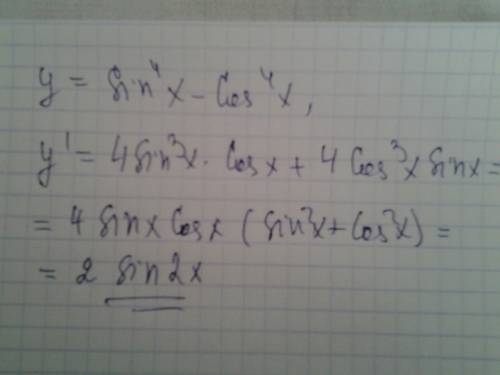 Найдите производную функции y=sin^4x-cos^4x