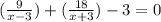 ( \frac{9}{x-3} )+( \frac{18}{x+3} )-3 = 0