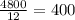 \frac{4800}{12} =400