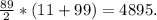 \frac{89}{2} *(11+99)=4895.