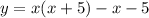 y=x(x+5)-x-5