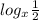 log_{x} \frac{1}{2}