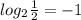 log_{2} \frac{1}{2}= -1