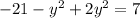 -21- y^{2} +2 y^{2} =7