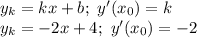 y_k=kx+b; \ y'(x_0)=k&#10;\\\&#10;y_k=-2x+4; \ y'(x_0)=-2