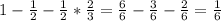 1 - \frac{1}{2} - \frac{1}{2} * \frac{2}{3} = \frac{6}{6} - \frac{3}{6} - \frac{2}{6} = \frac{1}{6}