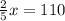 \frac{2}{5} x = 110