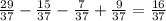 \frac{29}{37} - \frac{15}{37} - \frac{7}{37} + \frac{9}{37} = \frac{16}{37}