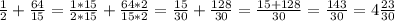 \frac{1}{2} + \frac{64}{15} = \frac{1*15}{2*15} + \frac{64*2}{15*2} = \frac{15}{30} + \frac{128}{30} = \frac{15+128}{30} = \frac{143}{30} =4 \frac{23}{30}