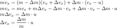 mv_x=(m-\Delta m)(v_x+\Delta v_x)+\Delta m\cdot(v_x-u)\\mv_x=mv_x+m\Delta v_x-\Delta m\cdot v_x+\Delta m\cdot v_x-\Delta m\cdot u\\m\Delta v_x=\Delta m\cdot u\\\Delta v_x=\dfrac{\Delta m}m\cdot u